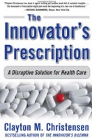 the innovator's prescription clayton christensen